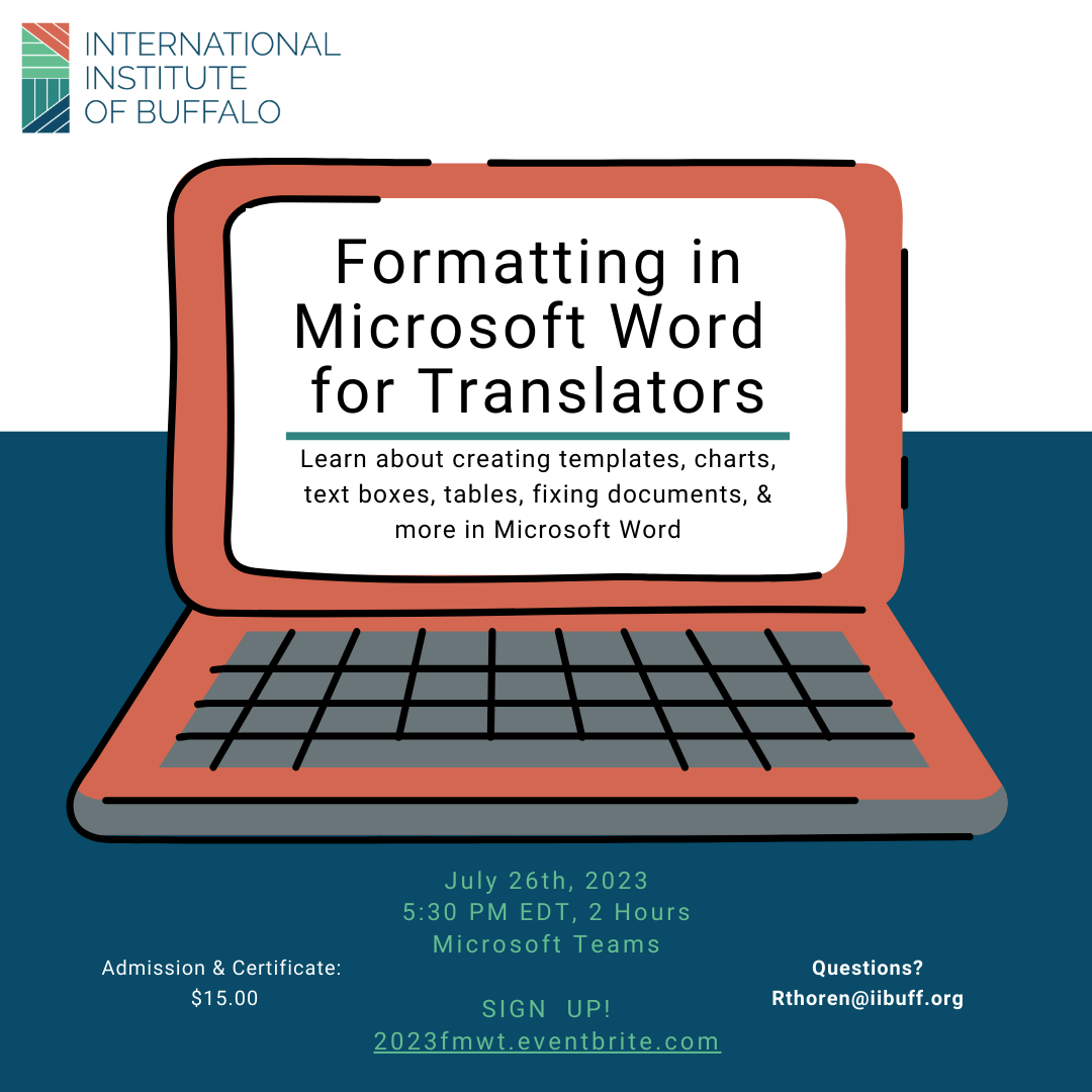 Join Ryan Green, Translation Coordinator for the International Institute of Buffalo's Interpreting & Translation Department for a two-hour course on Wednesday, July 26th, 2023 at 5:30 PM Eastern Daylight Time (USA/Canada) that will cover document formatting in Microsoft Word.